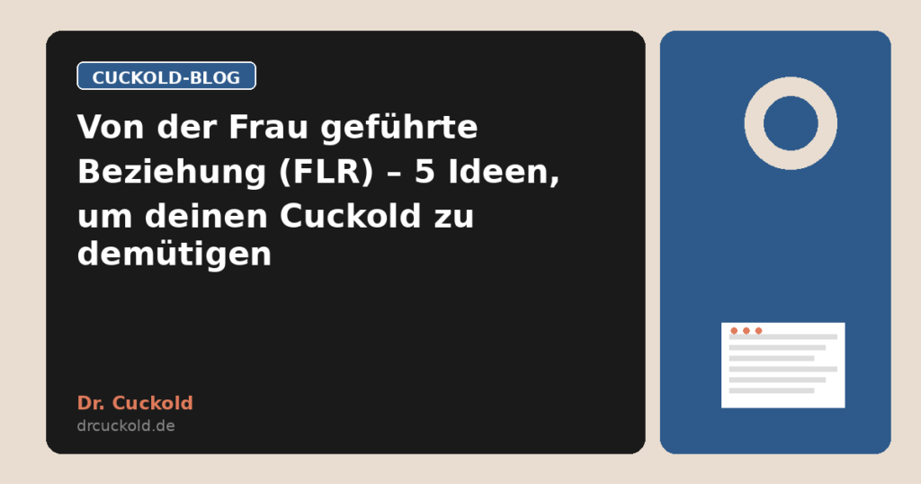 Von der Frau geführte Beziehung (FLR) – 5 Ideen, um deinen Cuckold zu demütigen