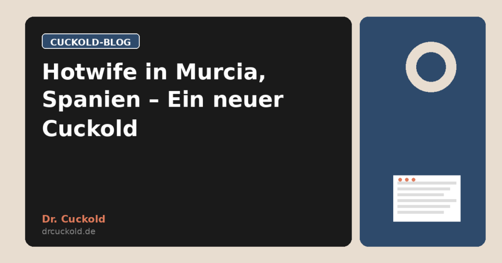 Hotwife in Murcia, Spanien – Ein neuer Cuckold