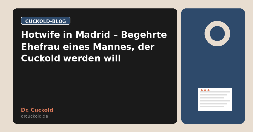 Hotwife in Madrid – Begehrte Ehefrau eines Mannes, der Cuckold werden will