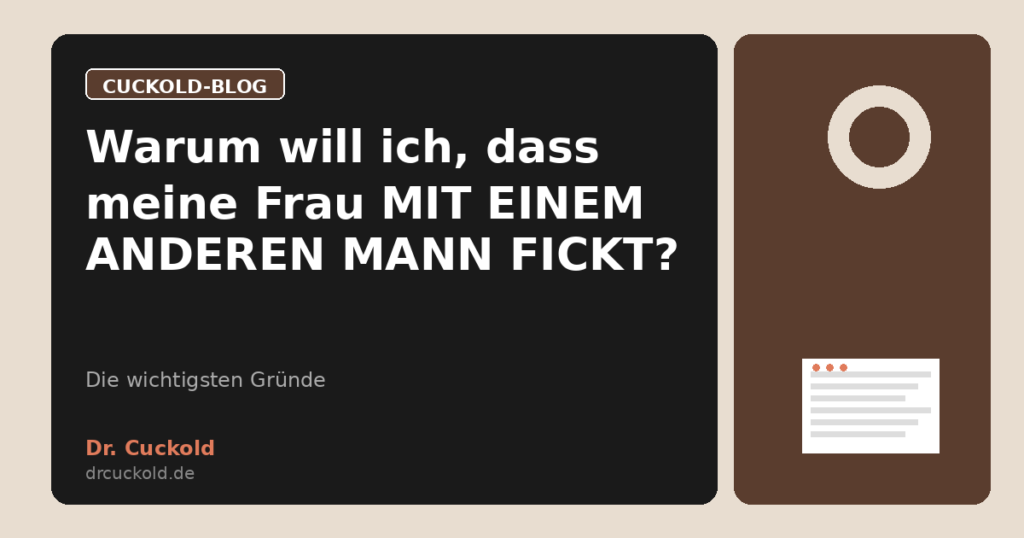 Warum will ich, dass meine Frau MIT EINEM ANDEREN MANN FICKT?