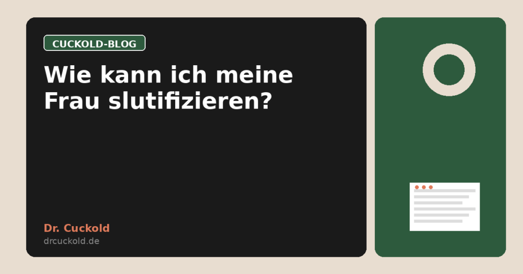 Wie kann ich meine Frau slutifizieren?
