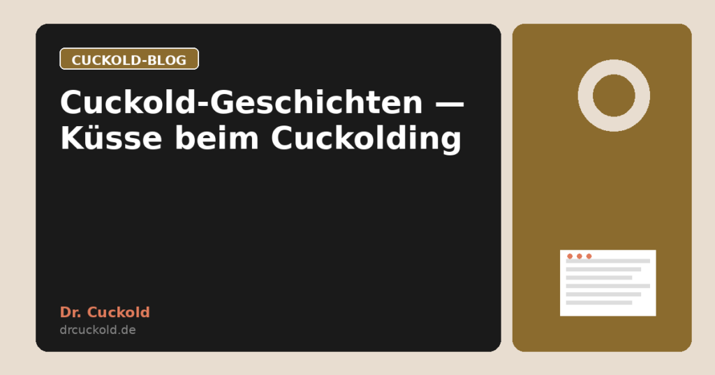 Cuckold-Geschichten — Küsse beim Cuckolding