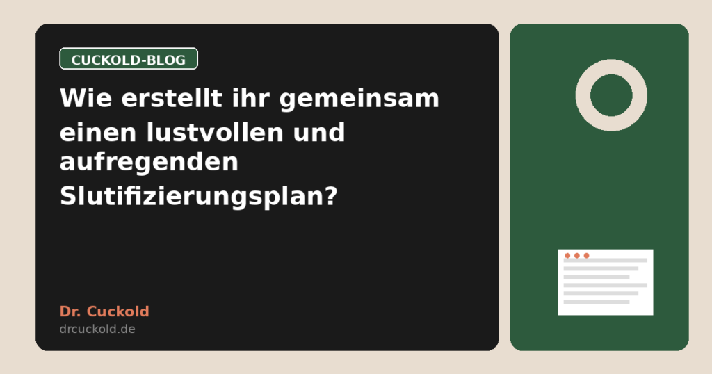 Wie erstellt ihr gemeinsam einen lustvollen und aufregenden Slutifizierungsplan?