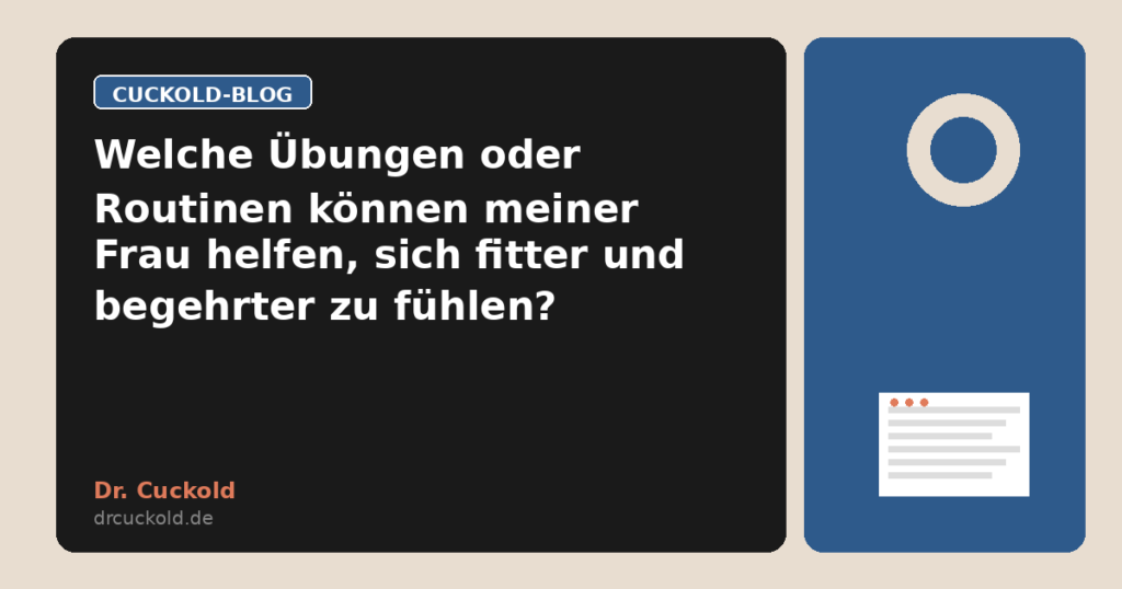 Welche Übungen oder Routinen können meiner Frau helfen, sich fitter und begehrter zu fühlen?